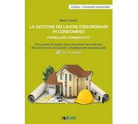 La gestione dei lavori straordinari in condominio. Formulario commentato. Come gestire al meglio i lavori straordinari nei condomini. 50 formule commentate, completamente personalizzabili. Con CD-ROM