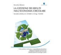 La gestione dei rifiuti nell'economia circolare. Secondo la direttiva U.E. 2018/851 e il D.Lgs.116/2020
