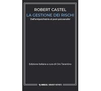 LA GESTIONE DEI RISCHI. DALL'ANTIPSICHIATRIA AL POST-PSICOANALISI - CASTEL