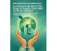 La gestione dei rischi ESG lungo la Supply Chain delle strutture sanitarie. Strategie integrate per resilienza sociale, ambientale e di governance