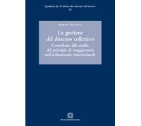 La gestione del dissenso collettivo. Contributo allo studio del principio di maggioranza nell'ordinamento intersindacale