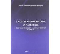 La gestione del malato di Alzheimer. Orientamenti normativi nazionali e regionali in geratria