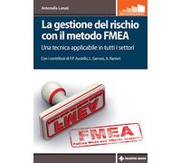 La gestione del rischio con il metodo FMEA. Una tecnica applicabile in tutti i settori