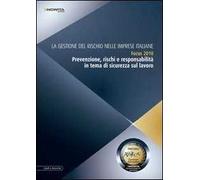 La gestione del rischio nelle imprese italiane Focus 2010. Prevenzione, rischi e responsabilità in tema di sicurezza sul lavoro