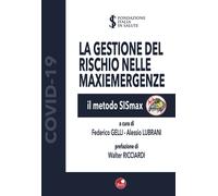 La gestione del rischio nelle maxiemergenze. Il metodo SiSmax. Ediz. illus...