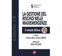 La gestione del rischio nelle maxiemergenze. Il metodo SiSmax. Ediz. illustrata