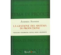 La gestione del sistema di produzione. Pianificazione, programmazione, con...