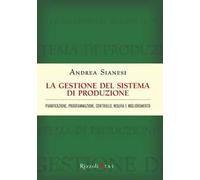 La gestione del sistema di produzione. Pianificazione, programmazione, controllo, misura e miglioramento