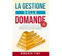 La gestione delle domande (per vendere di più). Neuroscienze e intelligenza emotiva a supporto delle trattative commerciali