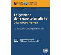 La gestione delle gare telematiche. Guida operativa ragionata