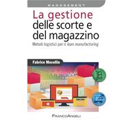 La gestione delle scorte e del magazzino. Metodi logistici per il lean manufacturing