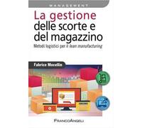La gestione delle scorte e del magazzino. Metodi logistici per il lean manufacturing