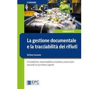 La gestione documentale e la tracciabilità dei rifiuti. Competenze, responsabilità, procedure, prescrizioni secondo la normativa vigente