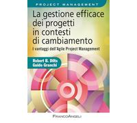 La gestione efficace dei progetti in contesti di cambiamento. I vantaggi dell'agile project management