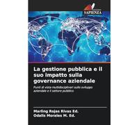 La gestione pubblica e il suo impatto sulla governance aziendale: Punti di vista multidisciplinari sullo sviluppo aziendale e il settore pubblico