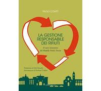 La gestione responsabile dei rifiuti. Il cuore innovativo del Modello Priula Treviso. Ediz. integrale