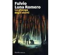 LA GHENGA DEGLI STORTI - LUNA ROMERO FULVIO - Marsilio