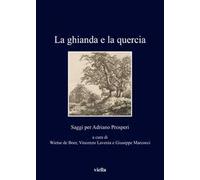 La ghianda e la quercia. Saggi per Adriano Prosperi