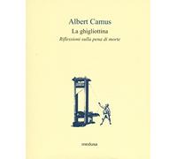 La ghigliottina. Riflessioni sulla pena di morte