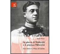 La giacca di Matteotti e il processo Pallavicini. Una rilettura critica del delitto