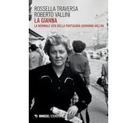 La Gianna. La normale vita della partigiana Giovanna Vallini