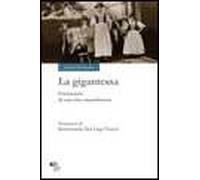 La gigantessa. Frammenti di una vita straordinaria