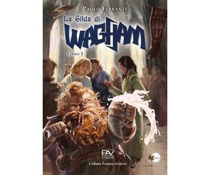 La gilda di Wagham. Vol. 1 - [Pav Edizioni]