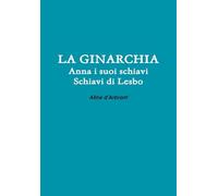 LA Ginarchia - Schiavi Di Lesbo - Anna e Suoi Schiavi