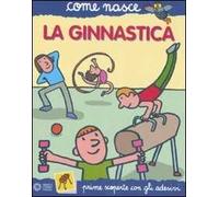 La ginnastica. Con adesivi. Ediz. illustrata