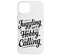 La Giocoleria Non È Un Hobby, Ma Una Chiamata Alla Passione Custodia per iPhone 14 Plus