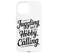 La Giocoleria Non È Un Hobby, Ma Una Chiamata Alla Passione Custodia per iPhone 15