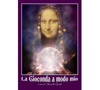 La Gioconda a modo mio - di Antonella Gentile, 2018, Youcanprint - ER
