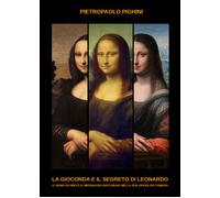 La Gioconda e il segreto di Leonardo (di Pietropaolo Pighini, 2019) - ER