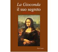 La Gioconda il suo segreto. Omnia vincit amor. di Enzo Lopez, 2017 - ER