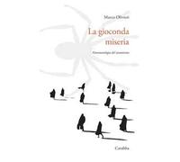 La gioconda miseria. Fenomenologia del tarantismo