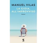 La gioia, all'improvviso - Vilas Manuel