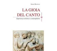 La gioia del canto. Esperienza artistica e contemplativa