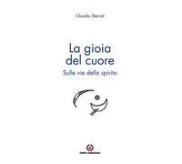 La gioia del cuore. Sulle vie dello spirito