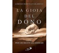 La gioia del dono. Vol. 1: Per chi riceve gli esercizi - 2019 - S