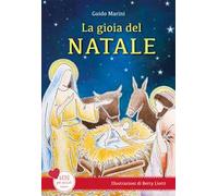 La gioia del Natale. Gesù per piccoli cuori. Ediz. a colori