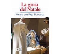 La gioia del Natale. Novena con papa Francesco