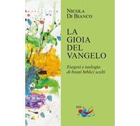 La gioia del Vangelo. Esegesi e teologia di brani biblici scelti