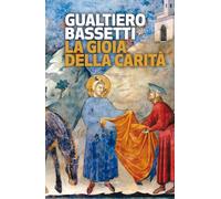 La gioia della carità - Bassetti Gualtiero