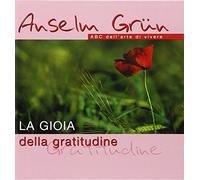 La gioia della gratitudine. ABC dell'arte di vivere