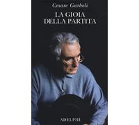 La gioia della partita. Scritti (1950-1977)
