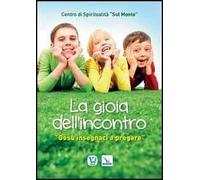 La gioia dell'incontro. Gesù insegnaci a pregare