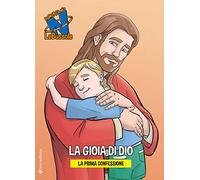 La gioia di Dio. La prima confessione