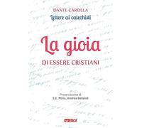 La gioia di essere cristiani. Lettere ai catechisti