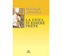 La gioia di essere prete. Sui passi del Curato d'Ars