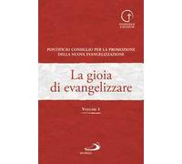 La gioia di evangelizzare. Vol. 1